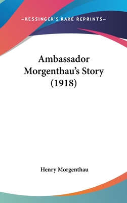 Ambassador Morgenthau's Story (1918)