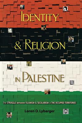 Identity and Religion in Palestine: The Struggle Between Islamism and Secularism in the Occupied Territories