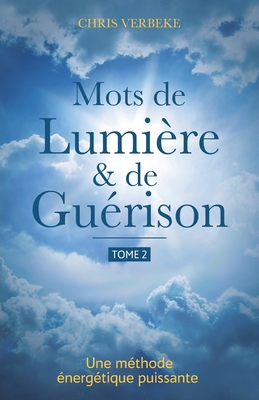 Mots de Lumière & de Guérison: Tome 2