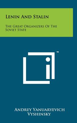 Lenin and Stalin: The Great Organizers of the Soviet State