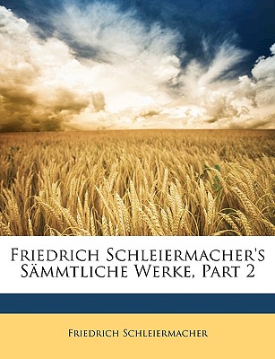 Friedrich Schleiermacher's sämmtliche Werke, Erster Band