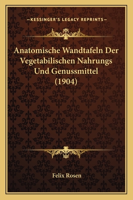 Anatomische Wandtafeln Der Vegetabilischen Nahrungs Und Genussmittel (1904)