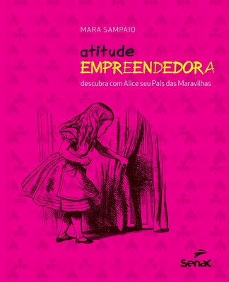 Atitude Empreendedora: Descubra Com Alice Seu Pais
