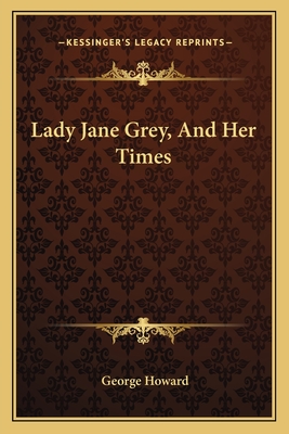 Lady Jane Grey, And Her Times