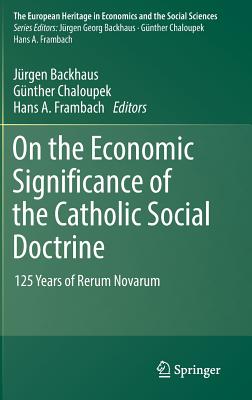 On the Economic Significance of the Catholic Social Doctrine: 125 Years of Rerum Novarum