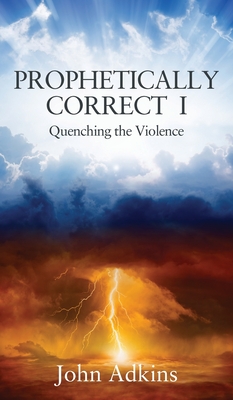 Prophetically Correct I: Quenching the Violence