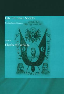 Late Ottoman Society: The Intellectual Legacy