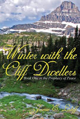 Winter with the Cliff Dwellers, Book I: The Prophecy of Peace