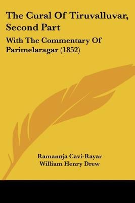 The Cural Of Tiruvalluvar, Second Part: With The Commentary Of Parimelaragar (1852)
