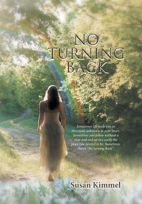 No Turning Back: Sometimes life leads you in direction unknown to your heart. Sometimes you follow without a map and end up in exactly