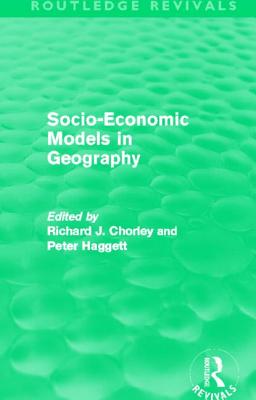 Socio-Economic Models in Geography (Routledge Revivals)