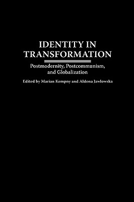 Identity in Transformation: Postmodernity, Postcommunism, and Globalization