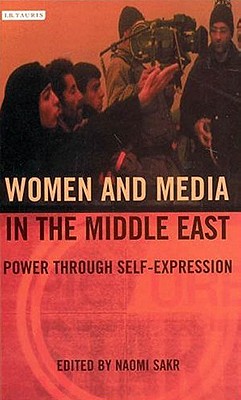 Women and Media in the Middle East: Power Through Self-Expression