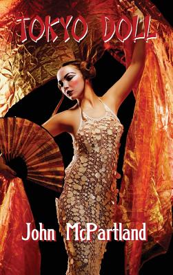 Tokyo Doll: A Hardboiled Novel of Intrigue and Obsession