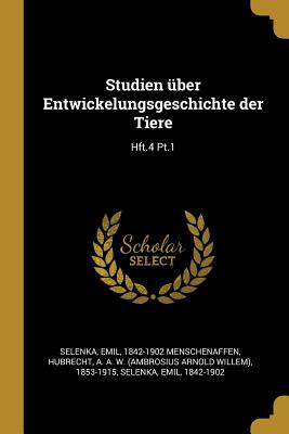 Studien über Entwickelungsgeschichte der Tiere: Hft.4 Pt.1