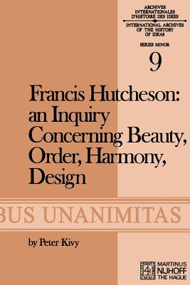 Francis Hutcheson: An Inquiry Concerning Beauty, Order, Harmony, Design
