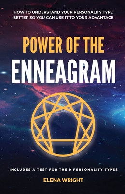 Power of the Enneagram: How to understand your personality type better so you can use it to your advantage. (Includes a Test for the 9 Personality Typ