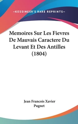 Memoires Sur Les Fievres De Mauvais Caractere Du Levant Et Des Antilles (1804)
