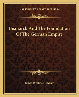 Bismarck And The Foundation Of The German Empire