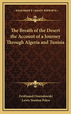 The Breath of the Desert the Account of a Journey Through Algeria and Tunisia