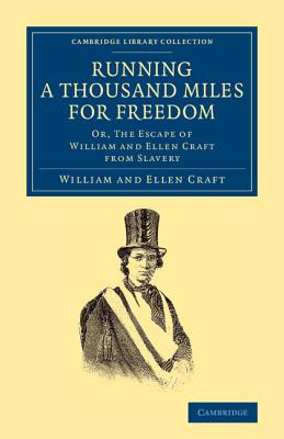 Running a Thousand Miles for Freedom: Or, the Escape of William and Ellen Craft from Slavery