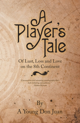 A Player's Tale: Of Lust, Loss and Love on the 8Th Continent