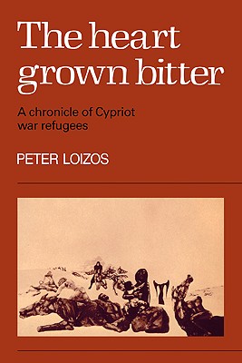 The Heart Grown Bitter: A Chronicle of Cypriot War Refugees
