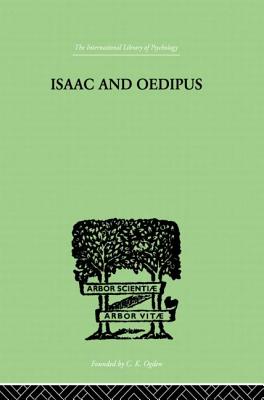 Isaac and Oedipus: A Study in Biblical Psychology of the Sacrifice of Isaac