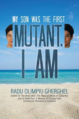 Mutant, I Am: My Son Was the First