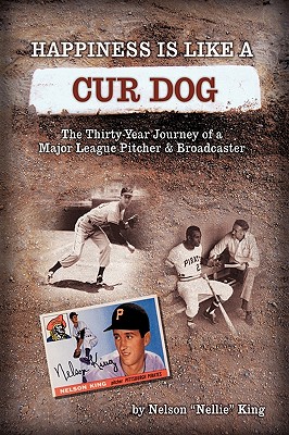 Happiness Is Like a Cur Dog: The Thirty-Year Journey of a Major League Baseball Pitcher and Broadcaster