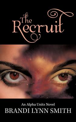 The Recruit: An Alpha Units Novel