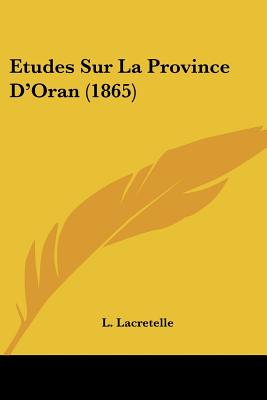 Etudes Sur La Province D'Oran (1865)