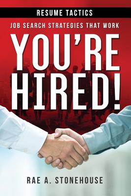 You're Hired! Resume Tactics: Job Search Strategies That Work