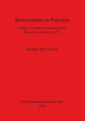 Romanization in Palestine: A study of urban development from Herod the Great to AD 70