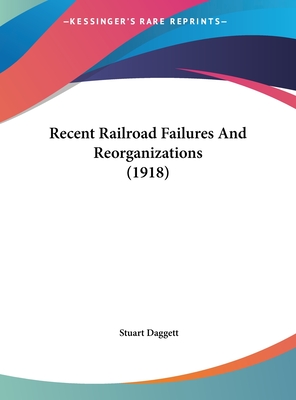 Recent Railroad Failures And Reorganizations (1918)