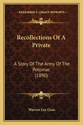 Recollections Of A Private: A Story Of The Army Of The Potomac (1890)