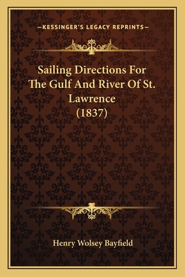 Sailing Directions For The Gulf And River Of St. Lawrence (1837)
