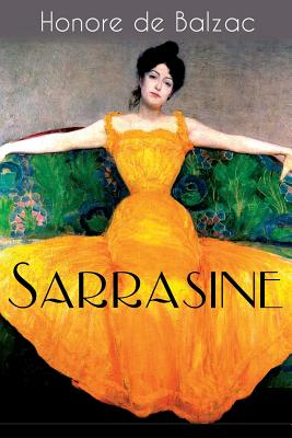 Sarrasine: Liebesgeschichte des Autors von "Glanz und Elend der Kurtisanen und "Vater Goriot