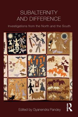 Subalternity and Difference: Investigations from the North and the South