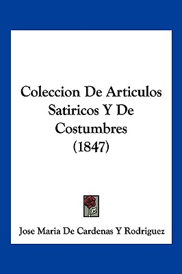 Coleccion De Articulos Satiricos Y De Costumbres (1847)
