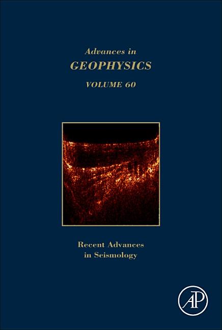 Advances in Geophysics: Recent Advances in Seismology Volume 60