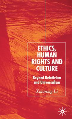 Ethics, Human Rights and Culture: Beyond Relativism and Universalism