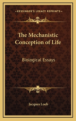 The Mechanistic Conception of Life: Biological Essays
