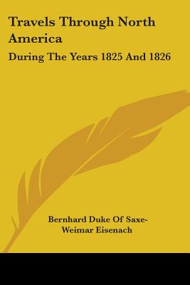 Travels Through North America: During The Years 1825 And 1826
