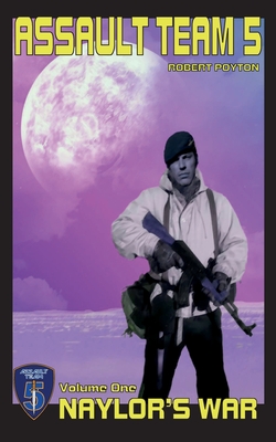 Assault Team 5: Volume One: Naylor's War