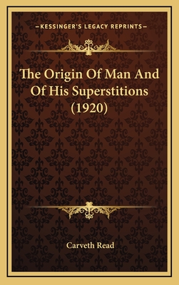 The Origin Of Man And Of His Superstitions (1920)