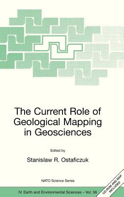 The Current Role of Geological Mapping in Geosciences: Proceedings of the NATO Advanced Research Workshop on Innovative Applications of GIS in Geologi