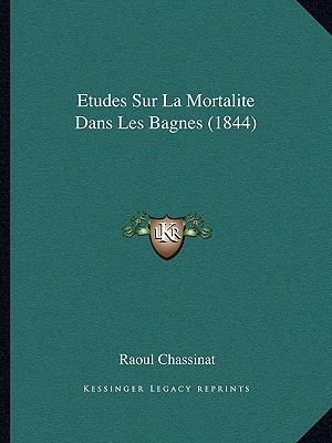Etudes Sur La Mortalite Dans Les Bagnes (1844)