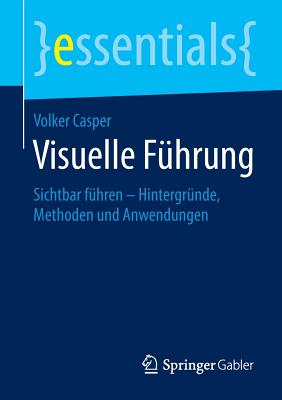 Visuelle Führung: Sichtbar Führen - Hintergründe, Methoden Und Anwendungen