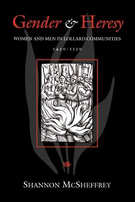 Gender and Heresy: Women and Men in Lollard Communities, 1420-1530
